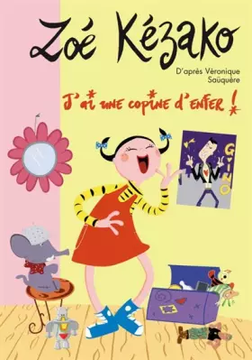 Couverture du produit · Zoé Kézako, Tome 6 : J'ai une copine d'enfer !