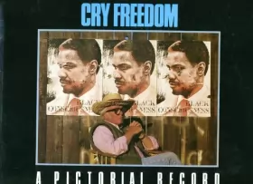 Couverture du produit · "Cry Freedom": A Pictorial Souvenir Documenting the Story Behind a Controversial Film Set in Contemporary South Africa
