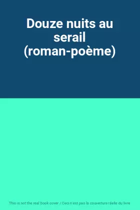 Couverture du produit · Douze nuits au serail (roman-poème)