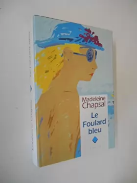 Couverture du produit · Le foulard bleu / Madeleine Chapsal / Réf40122