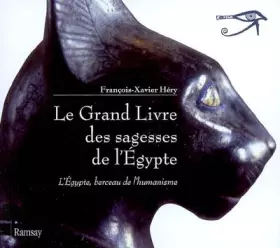 Couverture du produit · Le Grand Livre des sagesses de l'Egypte : L'Egypte, berceau de l'humanisme, de l'Ancien Empire au Nouvel Empire