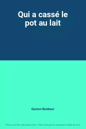 Couverture du produit · Qui a cassé le pot au lait