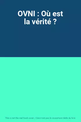Couverture du produit · OVNI : Où est la vérité ?
