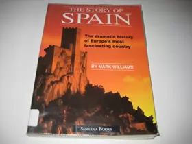Couverture du produit · The Story of Spain: The Dramatic History of Europe's Most Fascinating Country