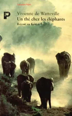 Couverture du produit · Un thé chez les éléphants. Retour au Kenya