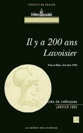 Couverture du produit · IL Y A 200 ANS LAVOISIER. Actes du colloque organisé à l'occasion du bicentenaire de la mort d'Antoine Laurent Lavoisier le 8 m