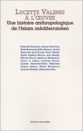 Couverture du produit · Lucette Valensi à l'oeuvre. Une histoire anthropolgique de l'Islam méditerranéen