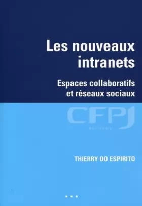Couverture du produit · Les nouveaux intranets: Espaces collaboratifs et réseaux sociaux.