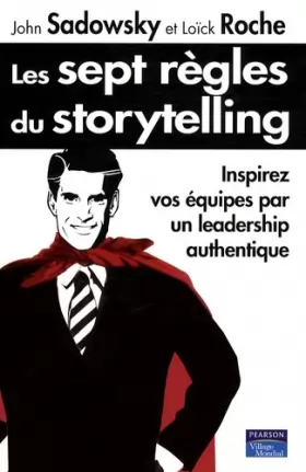 Couverture du produit · Les sept règles du storytelling : Inspirez vos équipes par un leadership authentique