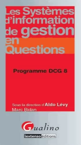 Couverture du produit · Les Systèmes d'information de gestion en Questions. Programme DCG 8