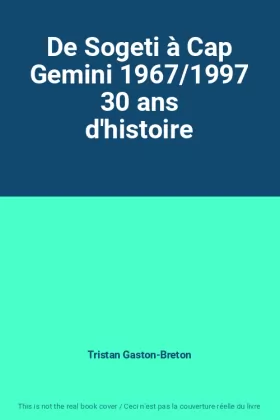 Couverture du produit · De Sogeti à Cap Gemini 1967/1997 30 ans d'histoire