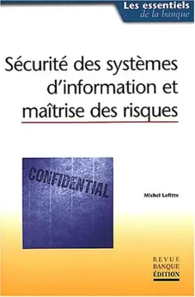 Couverture du produit · Sécurité des systèmes d'information et maîtrise des risques: Les essentiels de la banque