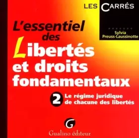 Couverture du produit · L'essentiel des Libertés et droits fondamentaux 2. Le régime juridique de chacune des libertés.