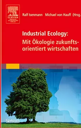 Couverture du produit · Industrial Ecology: Mit ??Kologie Zukunftsorientiert Wirtschaften (Sav Biowissenschaften)