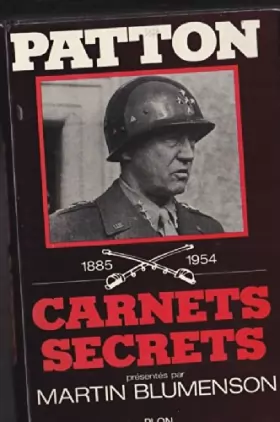 Couverture du produit · Carnets secrets du Général Patton (1885-1945) présentés par Martin BLUMENSON.