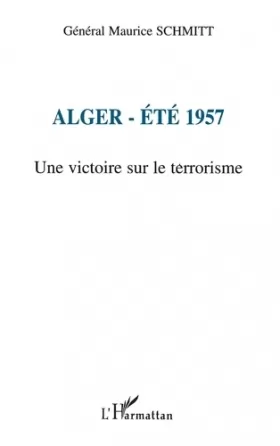 Couverture du produit · Alger - ete 1957 une victoire sur le terrorisme