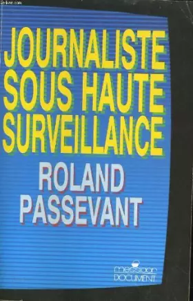 Couverture du produit · Journaliste sous haute surveillance : 1981-1987 à TF1, dans les rouages de la désinformation