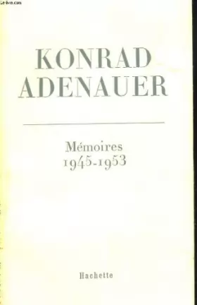 Couverture du produit · KONRAD ADENAUER MEMOIRES 1945-1953