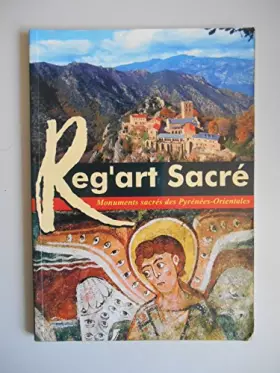 Couverture du produit · REG'ART SACRE - MONUMENTS SACRES DES PYRENEES-ORIENTALES