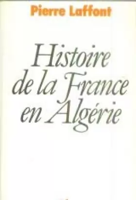 Couverture du produit · Histoire de la France en Algérie