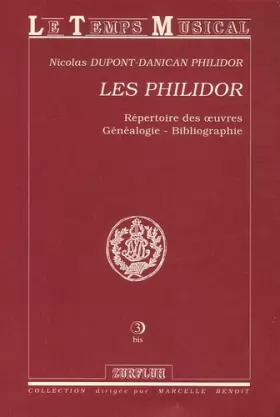 Couverture du produit · Les Philidor : Répertoire des oeuvres, Généalogie, Bibliographie
