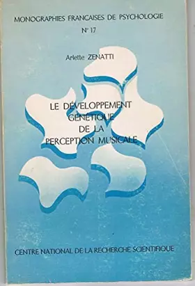 Couverture du produit · Le Développement génétique de la perception musicale : Par Arlette Zenatti,... Préface de Robert Francès