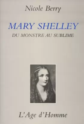 Couverture du produit · Mary Shelley . Du monstre au sublime