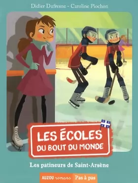 Couverture du produit · Les écoles du bout du monde - Les patineurs de Saint Arsène