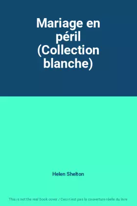 Couverture du produit · Mariage en péril (Collection blanche)
