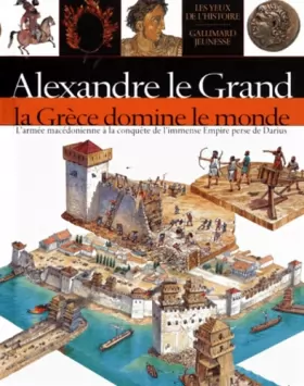 Couverture du produit · Alexandre le Grand, La Grèce domine le monde