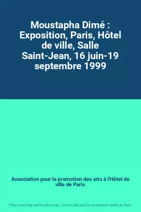Couverture du produit · Moustapha Dimé : Exposition, Paris, Hôtel de ville, Salle Saint-Jean, 16 juin-19 septembre 1999