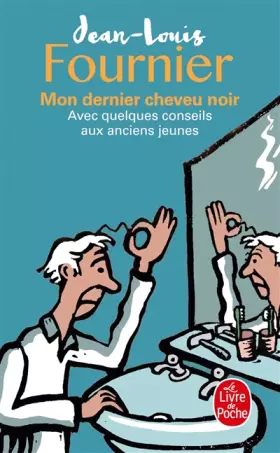 Couverture du produit · Mon dernier cheveu noir : Avec quelques conseils aux anciens jeunes