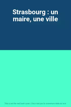 Couverture du produit · Strasbourg : un maire, une ville