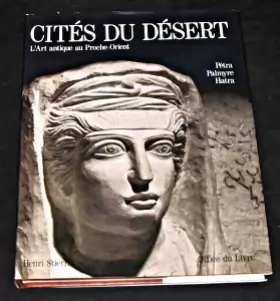Couverture du produit · Cités du désert - L'art antique au Proche-Orient : Pétra, Palmyre, Hatra