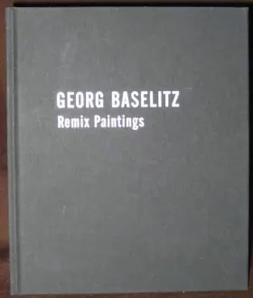 Couverture du produit · Georg Baselitz: Remix Paintings