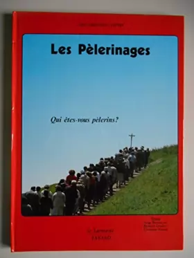 Couverture du produit · Les pèlerinages Qui êtes-vous pélerins / Bonnet, Gouley / Réf43908