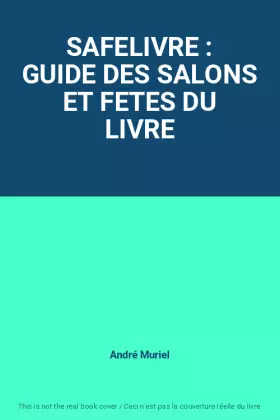 Couverture du produit · SAFELIVRE : GUIDE DES SALONS ET FETES DU LIVRE
