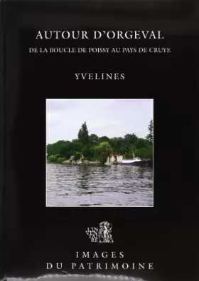 Couverture du produit · Autour d'Orgeval : De la boucle de Poissy au Pays de Cruye
