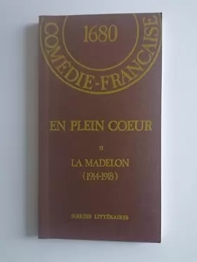 Couverture du produit · en plein coeur II la madelon (1914-1918) Soirées littéraires