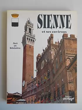 Couverture du produit · Sienne et ses environs Art et Histoire / Cinzia, Valigi / Réf41673