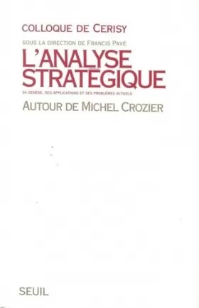 Couverture du produit · L'analyse stratégique : Sa genèse, ses applications et ses problèmes actuels, autour de Michel Crozier