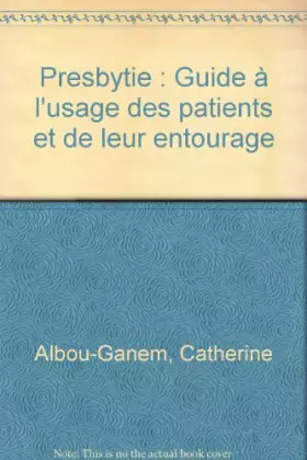 Couverture du produit · Presbytie : Guide à l'usage des patients et de leur entourage