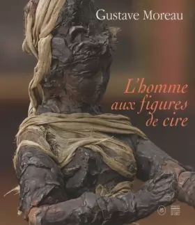 Couverture du produit · Gustave Moreau: L'homme aux figures de cire