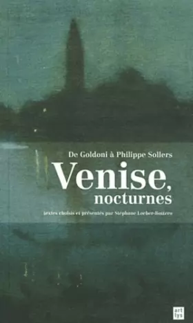 Couverture du produit · Venise, nocturnes : De Goldoni à Philippe Sollers