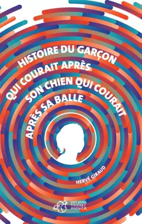 Couverture du produit · Histoire du garçon qui courait après son chien qui courait après sa balle