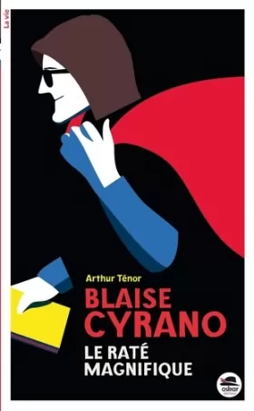 Couverture du produit · Blaise Cyrano, le raté magnifique