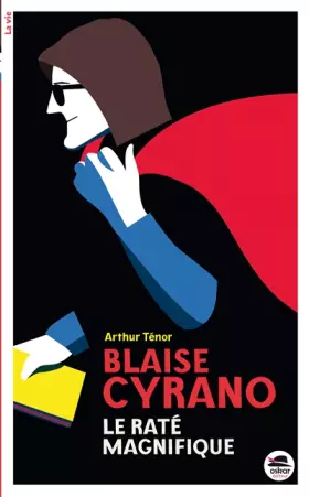 Couverture du produit · Blaise Cyrano, le raté magnifique