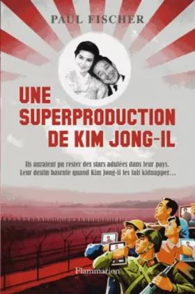 Couverture du produit · Une superproduction de Kim Jong-il