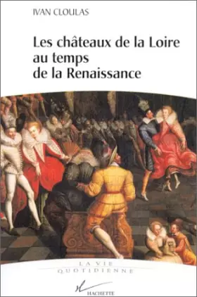Couverture du produit · Les châteaux de la Loire au temps de la Renaissance