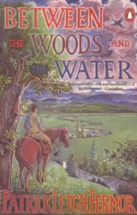 Couverture du produit · Between the Woods And the Water: On Foot to Constantinople from the Hook of Holland the Middle Danube to the Iron Gates